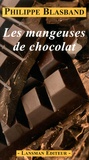 Philippe Blasband - Les mangeuses de chocolat.
