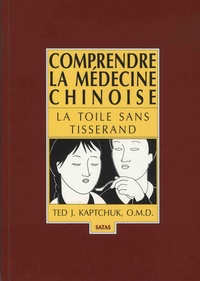 Ted Kaptchuk - Comprendre la médecine chinoise - La toile sans tisserand.