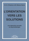 William Hudson O'Hanlon et Michele Weiner-Davis - L'orientation vers les solutions - Une approche nouvelle en psychothérapie.