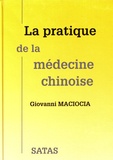 Giovanni Maciocia - La pratique de la médecine chinoise - Le traitement des maladies par l'acupuncture et la phytothérapie chinoise.