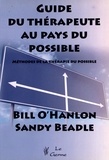 Bill O'Hanlon et Sandy Beadle - Guide du thérapeute au pays du possible - Méthodes de la thérapie du possible.