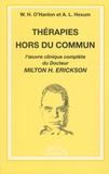 William Hudson O'Hanlon et Angela Hexum - Thérapies hors du commun - L'oeuvre clinique complète du docteur Milton Erickson.