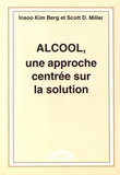 Insoo Kim Berg et Scott Miller - Alcool, une approche centrée sur la solution.