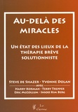 Steve de Shazer et Yvonne Dolan - Au-delà des miracles - Un état des lieux de la thérapie brève solutionniste.