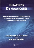 Jacqueline Stavros et Cheri Torres - Relations dynamiques - Comment appliquer les principes de l'investigation appréciative dans la vie quotidienne.