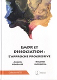 Anabel Gonzalez et Dolores Mosquera - EMDR et dissociation - Une approche progressive.