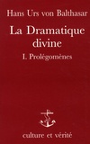 Hans Urs von Balthasar - La Dramatique divine - Tome 1, Prolégomènes.