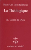 Hans Urs von Balthasar - La Theologique. Tome 2, La Verite De Dieu.