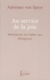 Adrienne von Speyr - Au Service De La Joie. Meditations Sur L'Epitre Aux Philippiens.