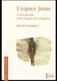 Benoît Standaert - L'espace Jésus - La foi pascale dans l'espace des religions.