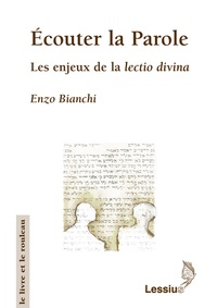 Enzo Bianchi - Ecouter la Parole - Les enjeux de la lectio divina.