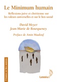 David Meyer et Jean-Marie de Bourqueney - Le Minimum humain - Réflexions juive et chrétienne sur les valeurs universelles et sur le lien social.