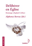 Alphonse Borras - Délibérer en Eglise - Hommage à Monsieur l'abbé Raphaël Collinet official du diocèse de Liège.