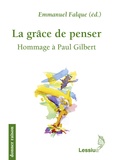 Emmanuel Falque - La grâce de penser - Hommage à Paul Gilbert.