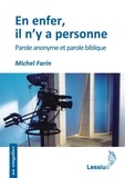 Michel Farin - En enfer, il n'y a personne - Parole anonyme et parole biblique.