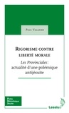 Paul Valadier - Rigorisme contre liberté morale - Les Provinciales : actualité d'une polémique antijésuite.