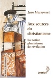 Jean Massonnet - Aux sources du christianisme - La notion pharisienne de révélation.