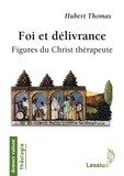 Hubert Thomas - Foi et délivrance - Figures du Christ thérapeute.