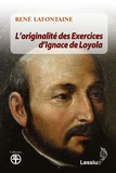 René Lafontaine - L'originalité des Exercices spirituels d'Ignace de Loyola.