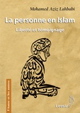 Mohamed Aziz Lahbabi - La personne en Islam - Liberté et témoignage.