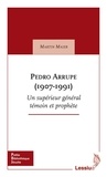 Martin Maier - Pedro Arrupe (1907-1991) - Supérieur général des jésuites témoin et prophète.