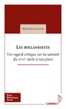 Bernard Joassart - Les bollandistes - Un regard critique sur la sainteté du XVIIe siècle à nos jours.