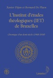 Xavier Dijon et Bernard De Plaen - L'Institut d'études théologiques (IET) de Bruxelles - Chronique dun demi-siècle (1968-2018).