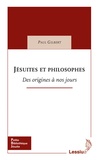 Paul Gilbert - Jésuites et philosophes - Des origines à nos jours.