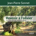 Jean-Pierre Sonnet - Revenir à l'olivier - Pour une théologie méditerranéenne.