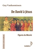 Guy Vanhoomissen - De David à Jésus - Figures du Messie.