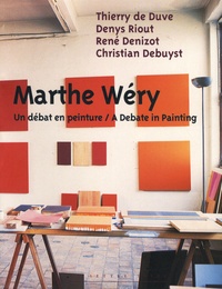 Thierry de Duve et Denys Riout - Marthe Wéry - Un débat en peinture, édition bilingue français-anglais.