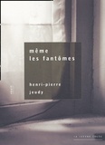Henri-Pierre Jeudy - Meme Les Fantomes.