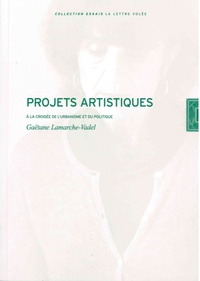 Gaëtane Lamarche-Vadel - Projets artistiques - A la croisée de l'urbanisme et du politique.