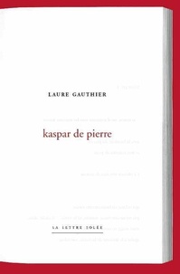 Laure Gauthier - Kaspar de pierre.