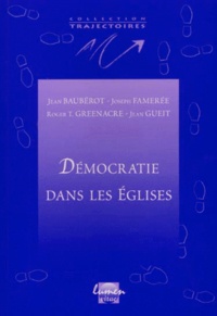 Jean Gueit et Jean Baubérot - Democratie Dans Les Eglises. Anglicanisme, Catholicisme, Orthodoxie, Protestantisme.