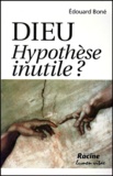 Edouard Boné - Dieu, Hypothese Inutile ?.