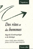 André Haquin et Liliane Voyé - Des Rites Et Des Hommes. Regards D'Anthropologie Et De Theologie.
