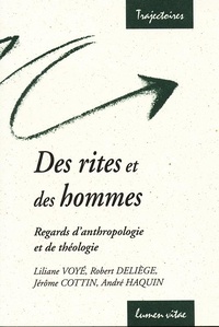André Haquin et Liliane Voyé - Des Rites Et Des Hommes. Regards D'Anthropologie Et De Theologie.