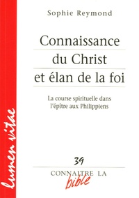 Sophie Reymond - Connaissance du Christ et élan de la foi - La course spirituelle dans l'épître aux Philippiens.