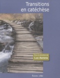 Luc Aerens - Transitions en catéchèse - Expériences vécues, signes d'un renouveau.