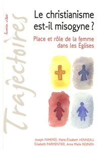 Joseph Famerée et Marie-Elisabeth Henneau - Le christianisme est-il misogyne ? - Place et rôle de la femme dans les Eglises.