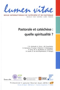 François-Xavier Amherdt - Lumen Vitae Volume 71 N°1 mars 2016 : Pastorale et catéchèse : quelle spiritualité ?.
