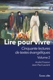 André Fossion et Jean-Paul Laurent - Lire pour vivre - Tome 2, Cinquante lectures de textes évangéliques.