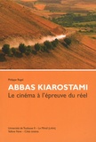 Philippe Ragel et Abbas Kiarostami - Abbas Kiarostami - Le cinéma à l'épreuve du réel.