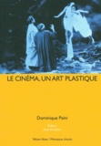 Dominique Païni - Le cinéma, un art plastique.