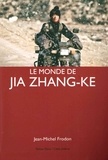 Jean-Michel Frodon - Le monde de Jia Zhang-ke.