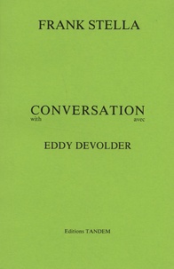 Frank Stella - Conversation avec Eddy Devolder - Edition bilingue français-anglais.
