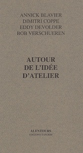 Dimitri Coppe et Eddy Devolder - Autour de l'idée d'atelier.