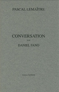 Daniel Fano - Conversation avec Pascal Lemaître.