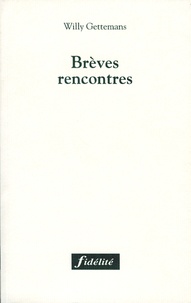Willy Gettemans - Breves Rencontres.